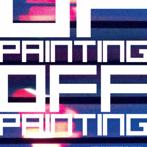 OF PAINTING OFF PAINTING - St. Petersburg 24.10-22.11.2015 -  Plakat wystawy prezentująca prace artystów z Katedr Malarskich Akademii Sztuk Pięknych im. E. Gepperta we Wrocławiu.